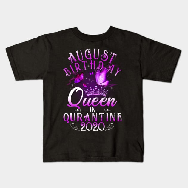 August Birthday Queen In Quarantine 2020 Virgo Girl Gift Kids T-Shirt by Lones Eiless